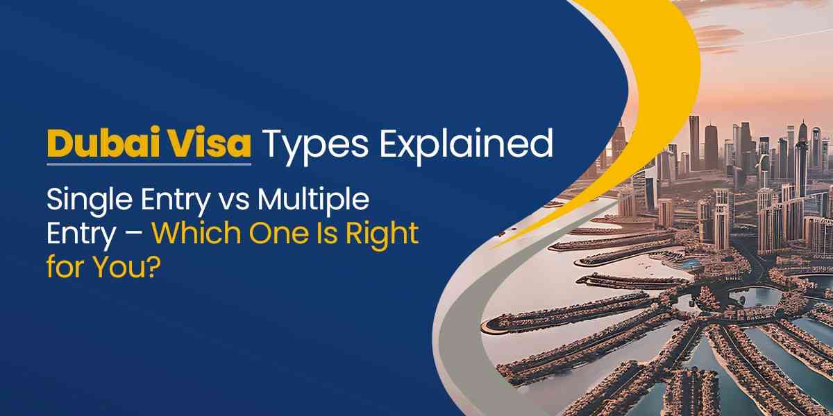 Dubai visa types explained showing single entry and multiple entry options