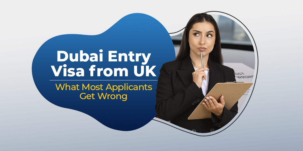 Dubai entry visa from UK – common mistakes UK applicants make during visa application
