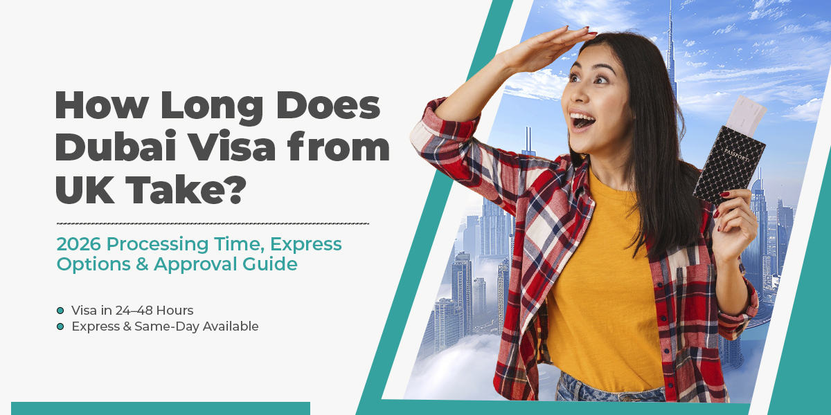 How Long Does It Take to Get a Dubai Visa from UK? 2026 Processing Time, Express Options & Approval Guide
