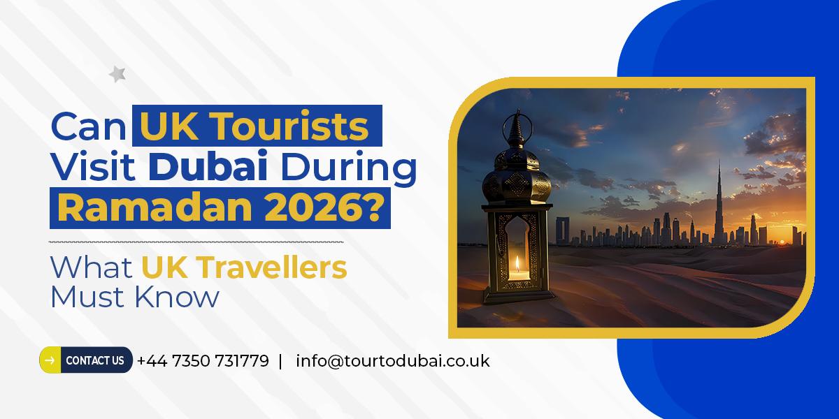 Dubai Ramadan 2026 visa and travel guide for UK tourists